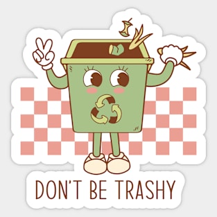 Dont be trashy Sticker